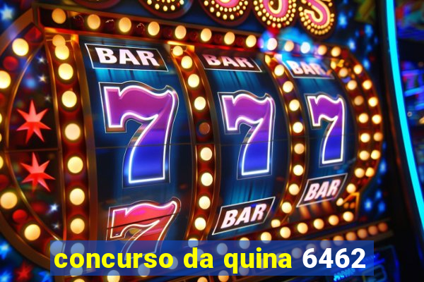 concurso da quina 6462